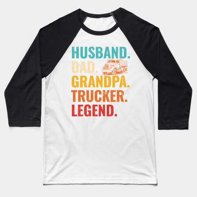 Husband Dad Grandpa Trucker Legend Baseball T-Shirt by gogo-jr